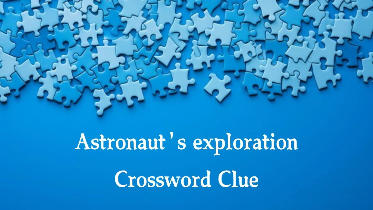 Astronaut's exploration 7 Little Words Puzzle Answer from October 09, 2024