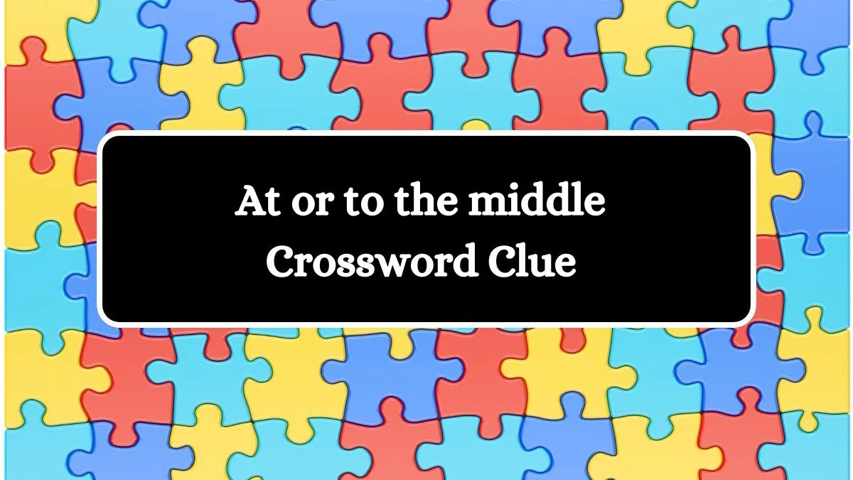 At or to the middle Irish Daily Mail Quick Crossword Clue Puzzle Answer from October 18, 2024