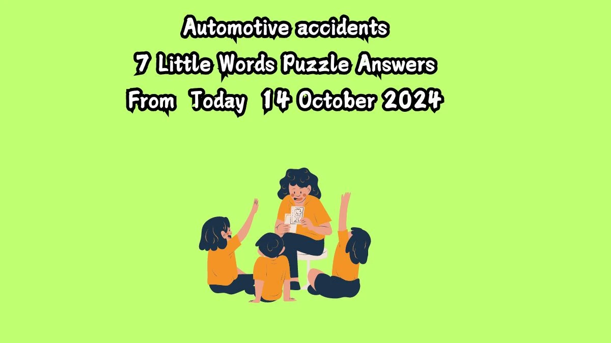 Automotive accidents 7 Little Words Puzzle Answer from October 14, 2024