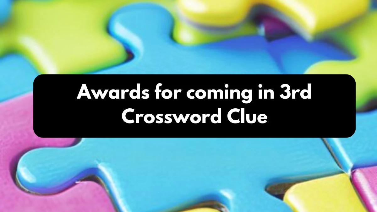 Awards for coming in 3rd 7 Little Words Puzzle Answer from October 25, 2024