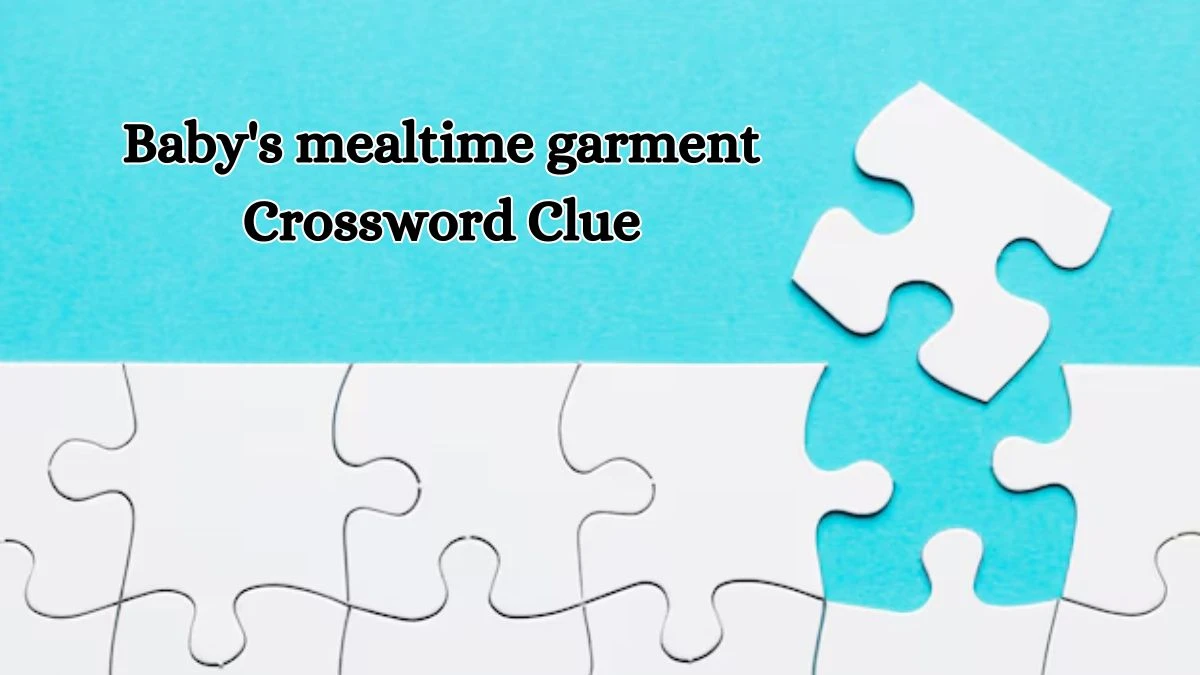 Baby's mealtime garment Daily Themed Crossword Clue Puzzle Answer from October 15, 2024