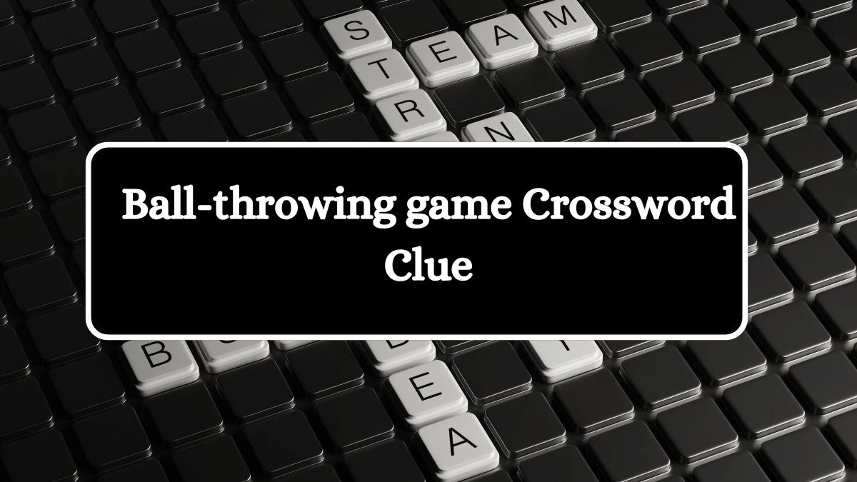 Ball-throwing game Daily Commuter Crossword Clue Puzzle Answer from October 10, 2024