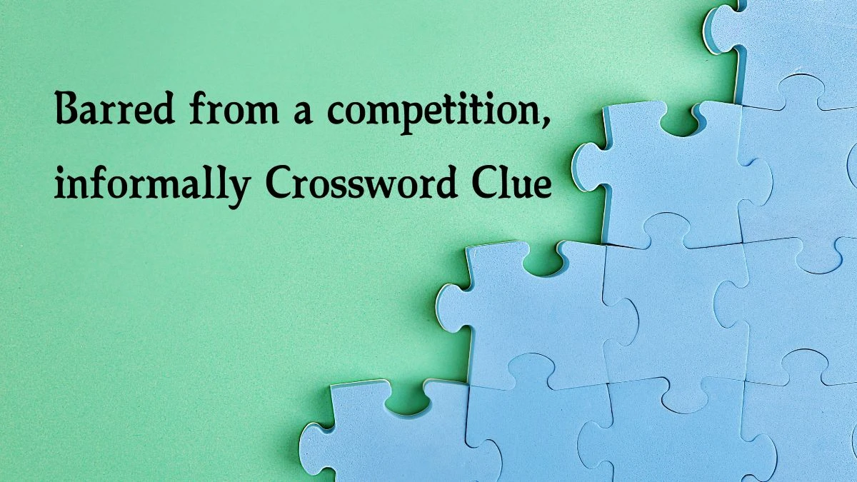 NYT Barred from a competition, informally Crossword Clue Puzzle Answer from October 14, 2024