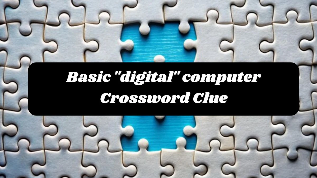 Basic digital computer 7 Little Words Puzzle Answer from October 24, 2024