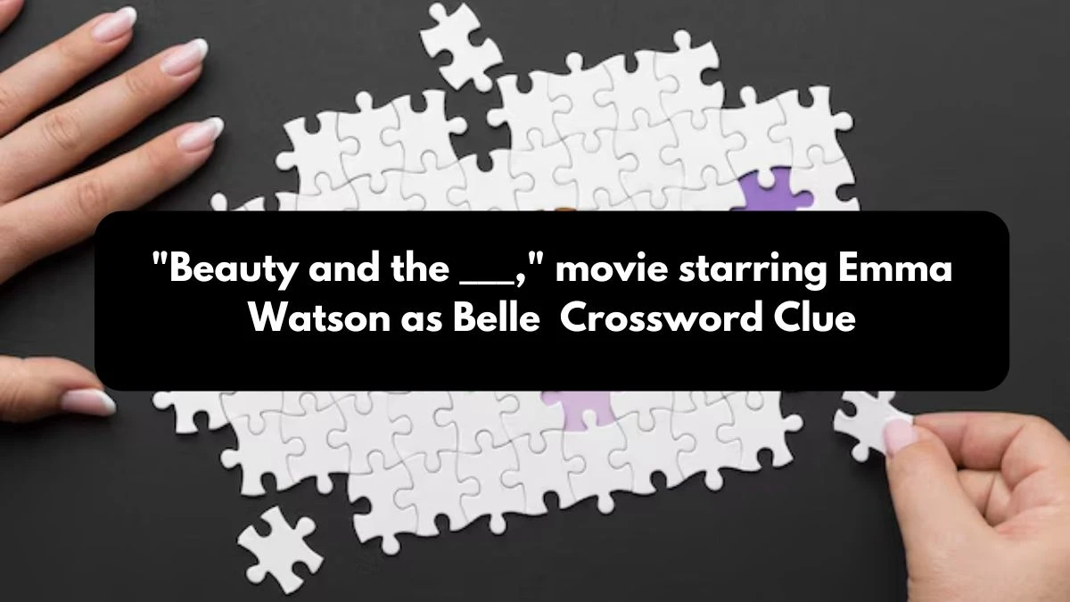 Beauty and the ___, movie starring Emma Watson as Belle Daily Themed Crossword Clue Puzzle Answer from October 24, 2024