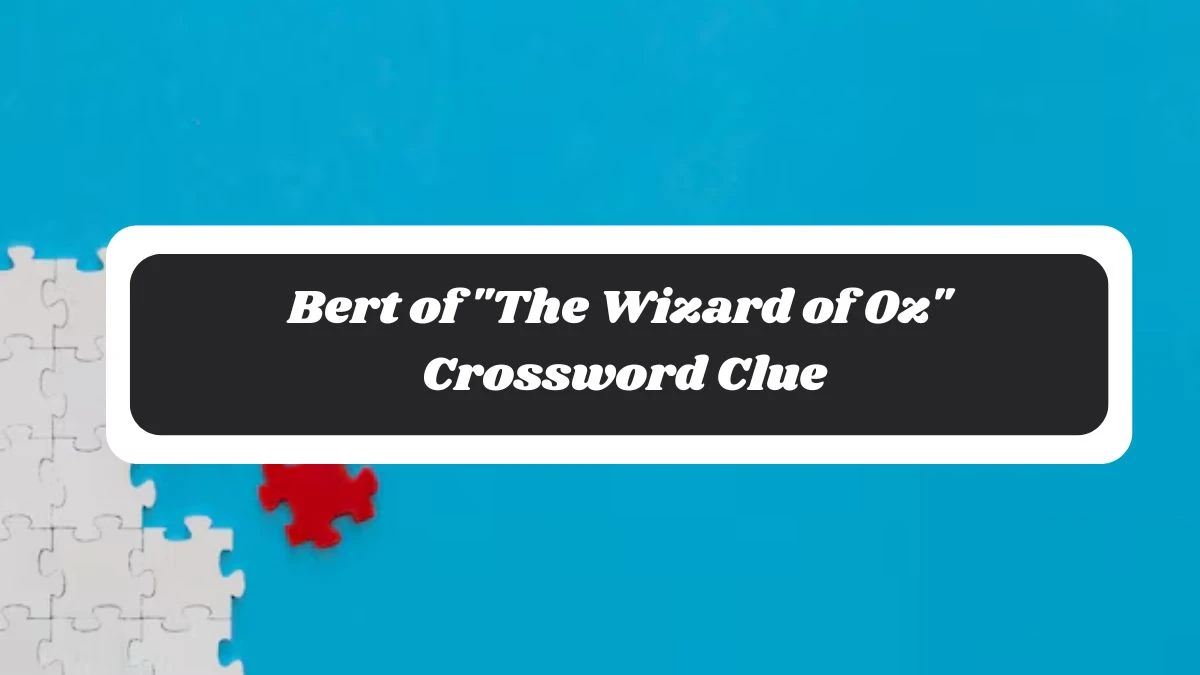 Bert of The Wizard of Oz Daily Commuter Crossword Clue Puzzle Answer from October 29, 2024