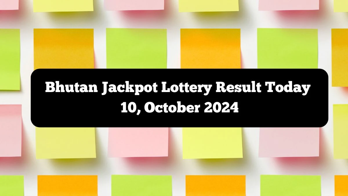 Bhutan Jackpot Lottery Result Today 10, October 2024