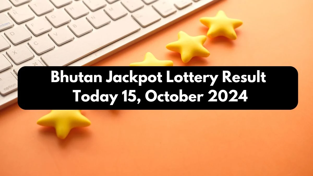 Bhutan Jackpot Lottery Result Today 15, October 2024