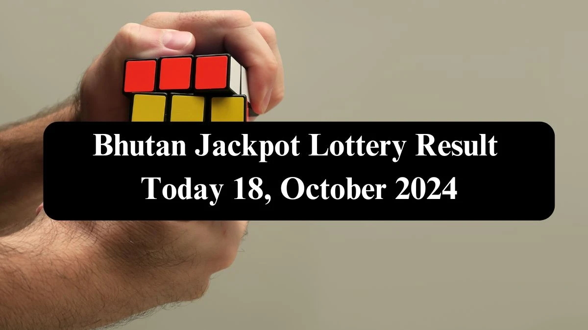 Bhutan Jackpot Lottery Result Today 18, October 2024