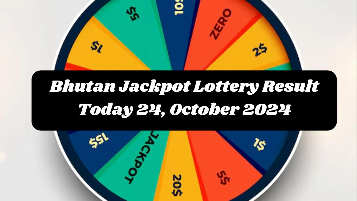 Bhutan Jackpot Lottery Result Today 24, October 2024