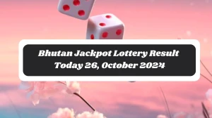 Bhutan Jackpot Lottery Result Today 26, October 2024