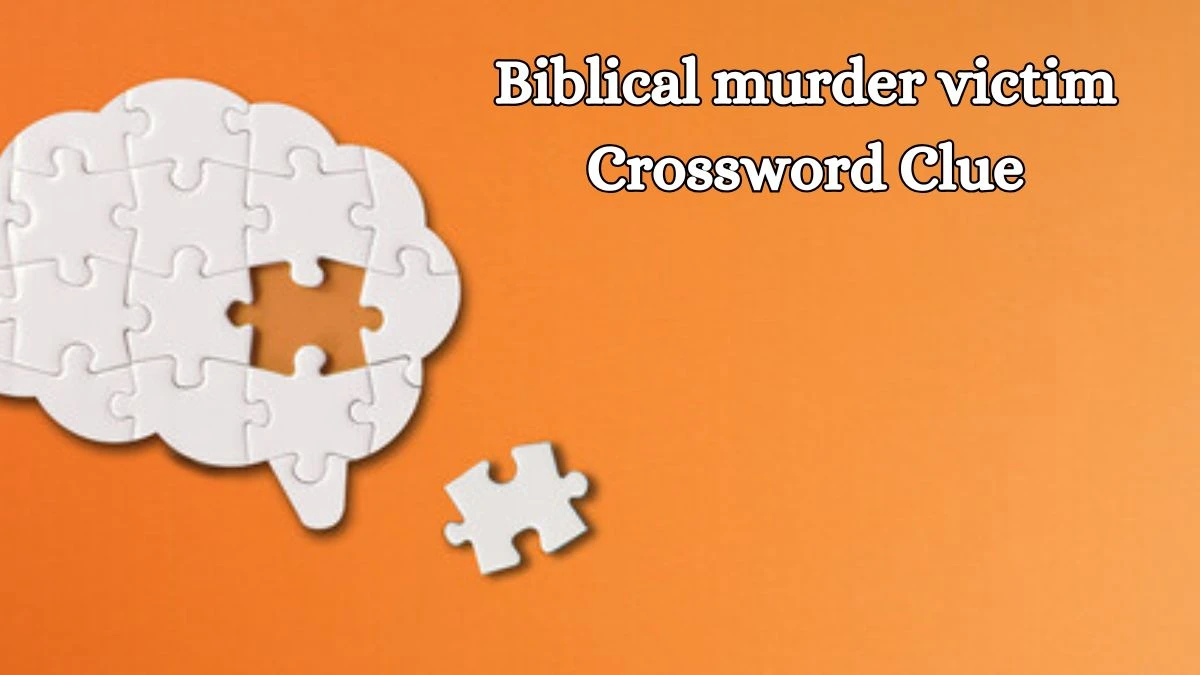 Irish Daily Mail Quick Biblical murder victim 4 Letters Crossword Clue Puzzle Answers from October 18, 2024