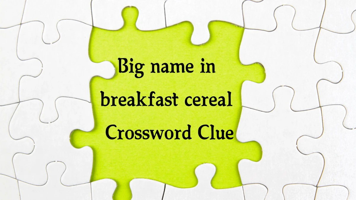 LA Times Big name in breakfast cereal Crossword Puzzle Answer from October 22, 2024