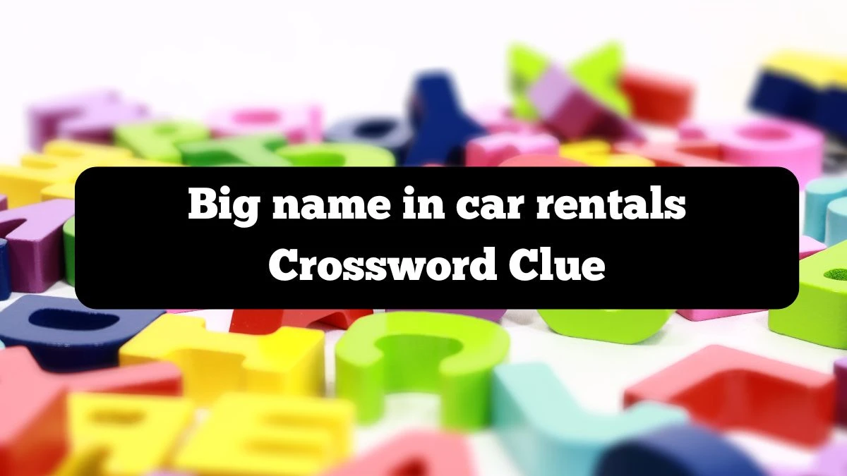 NYT Big name in car rentals Crossword Clue Puzzle Answer from October 07, 2024