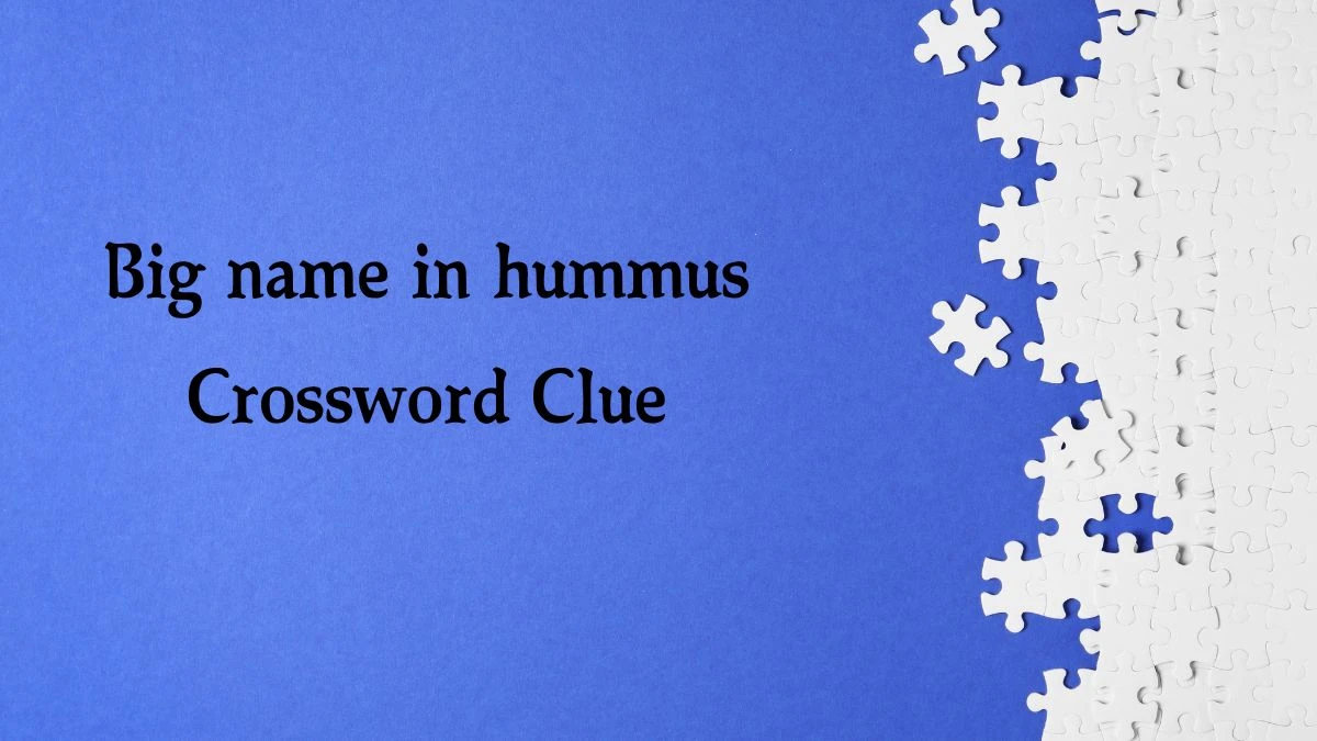 Big name in hummus NYT Crossword Clue Puzzle Answer from October 04, 2024