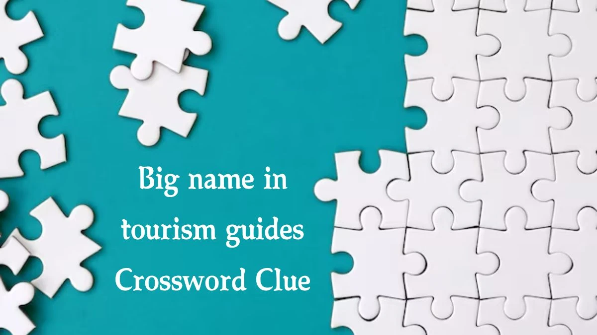 NYT Big name in tourism guides Crossword Clue Puzzle Answer from October 09, 2024