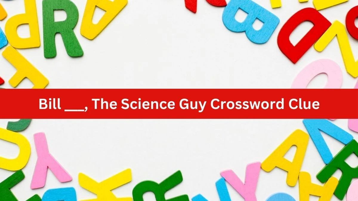 NYT Bill ___, The Science Guy Crossword Clue Puzzle Answer from October 01, 2024