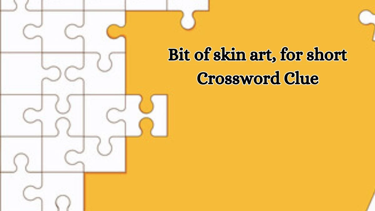 Bit of skin art, for short Daily Commuter Crossword Clue Puzzle Answer from October 19, 2024