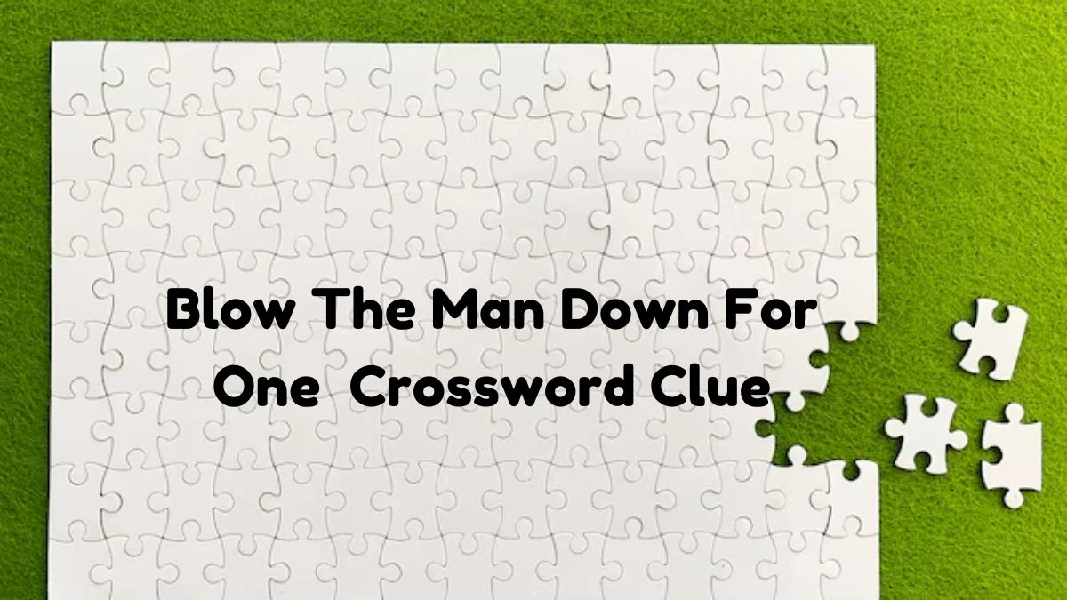 Blow The Man Down For One 7 Little Words Puzzle Answer from October 19, 2024