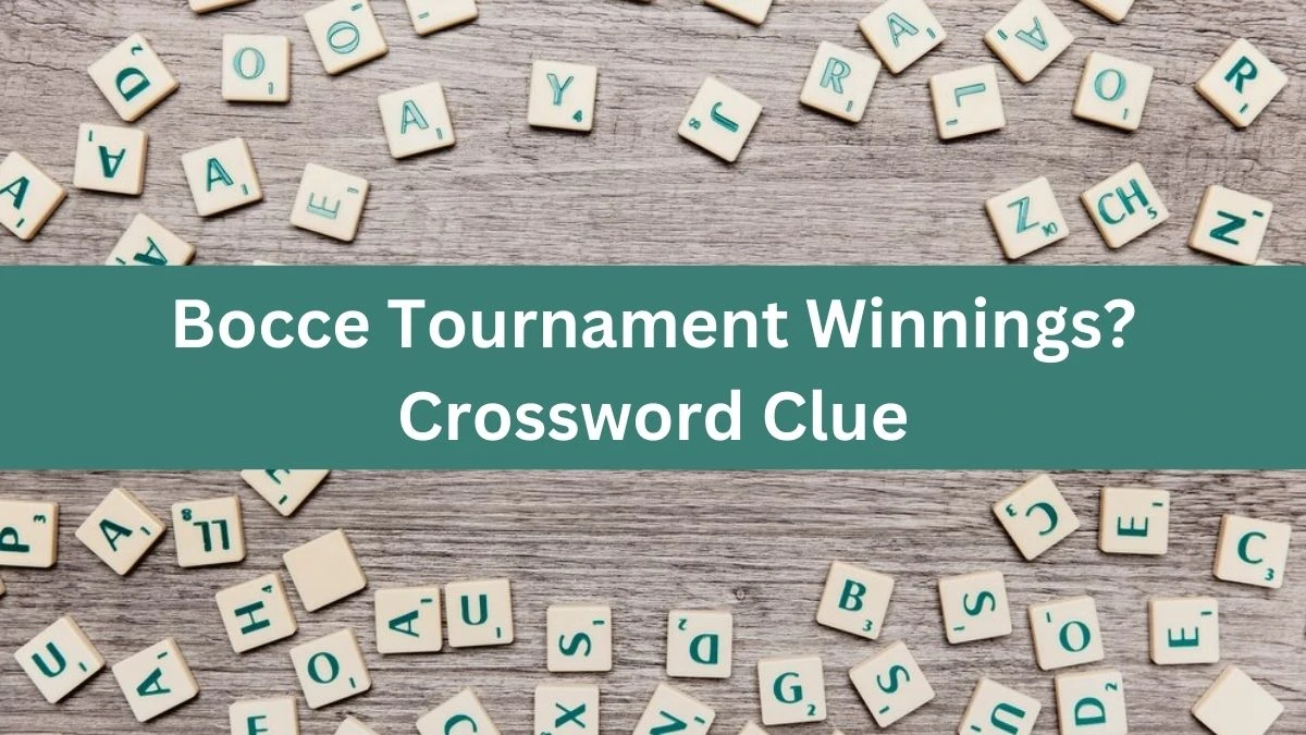 LA Times Bocce Tournament Winnings? Crossword Clue Answers with 12 Letters from October 20, 2024