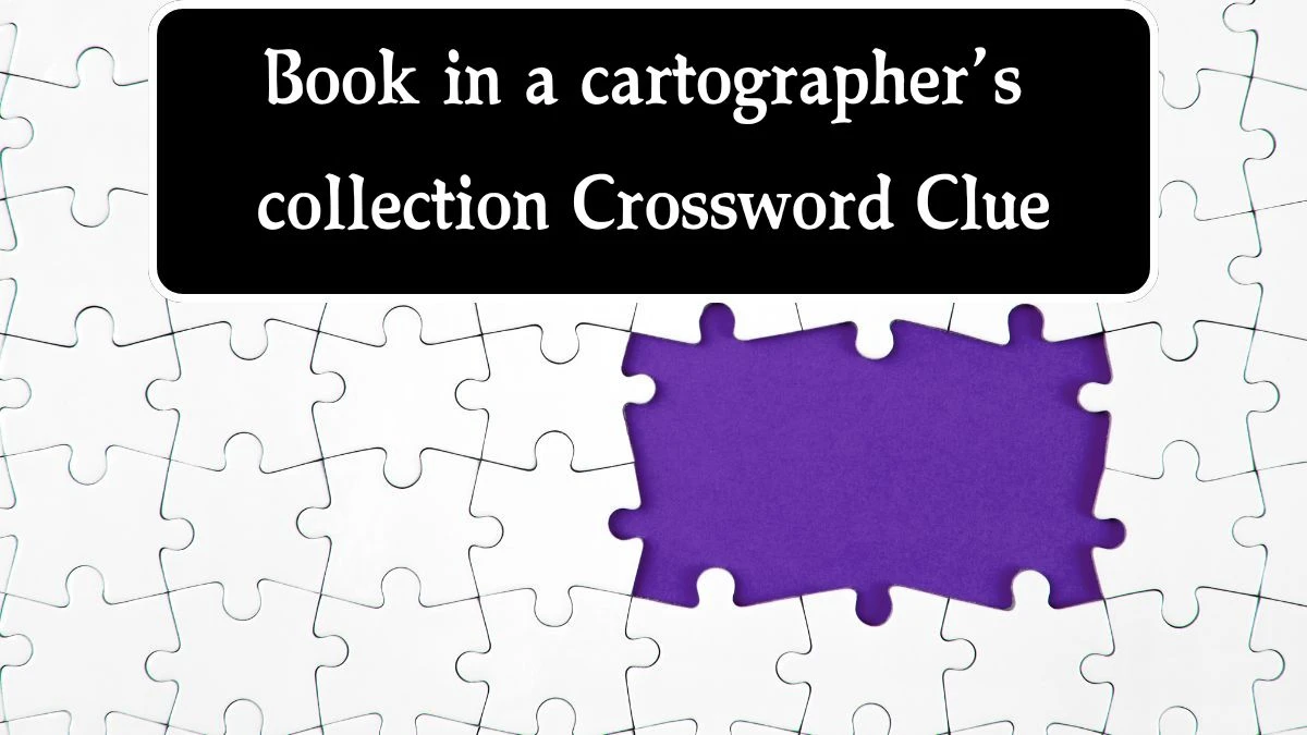 Book in a cartographer’s collection (5) NYT Crossword Clue Puzzle Answer from October 08, 2024