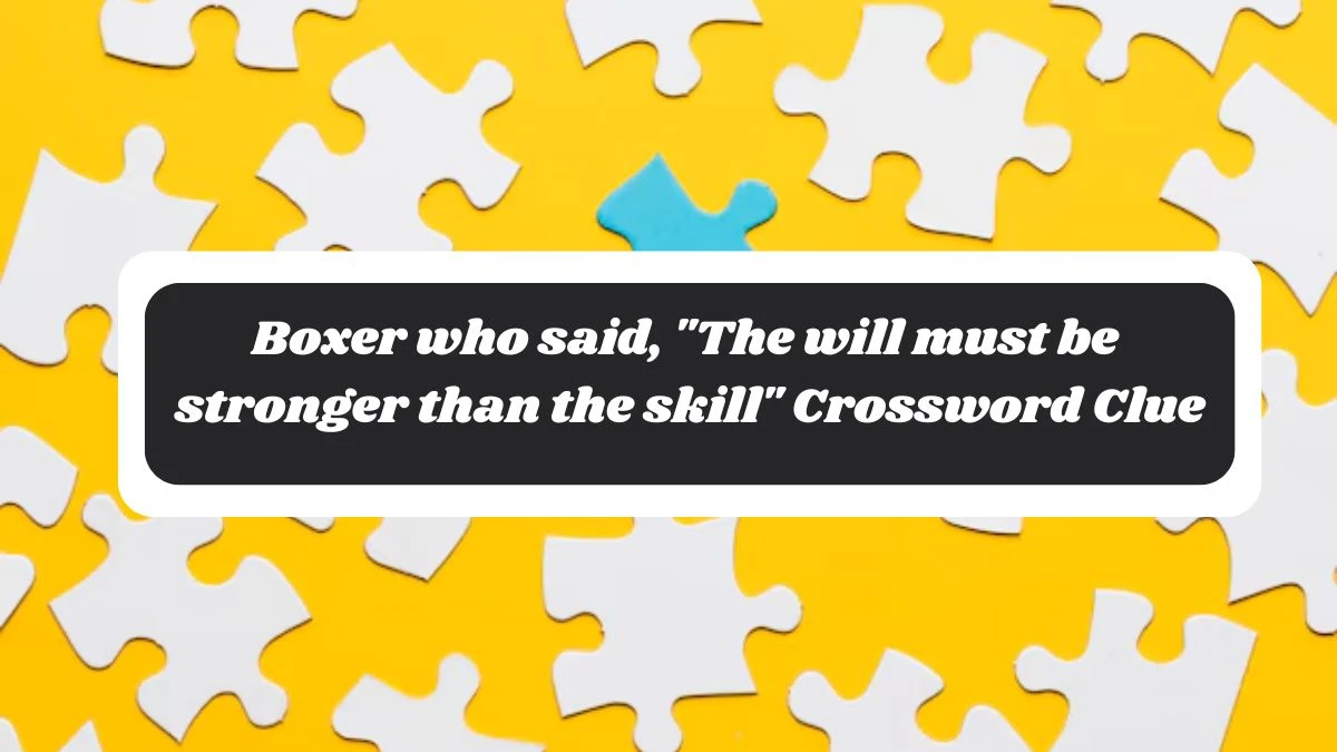 LA Times Boxer who said, The will must be stronger than the skill Crossword Clue Puzzle Answer from October 28, 2024