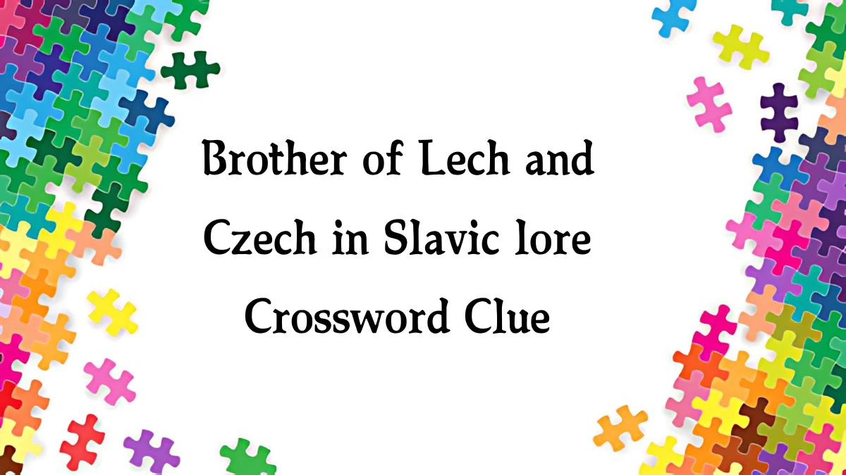 Brother of Lech and Czech in Slavic lore NYT Crossword Clue Puzzle Answer on October 12, 2024