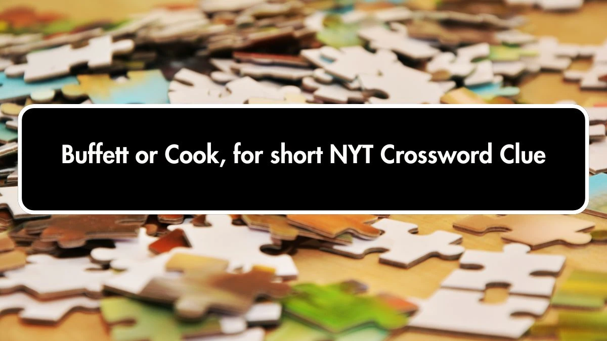 NYT Buffett or Cook, for short Crossword Clue Puzzle Answer from October 01, 2024