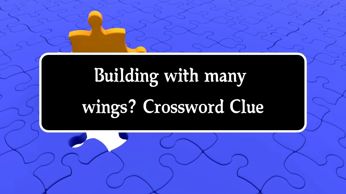 NYT Building with many wings? (6) Crossword Clue Puzzle Answer from October 08, 2024