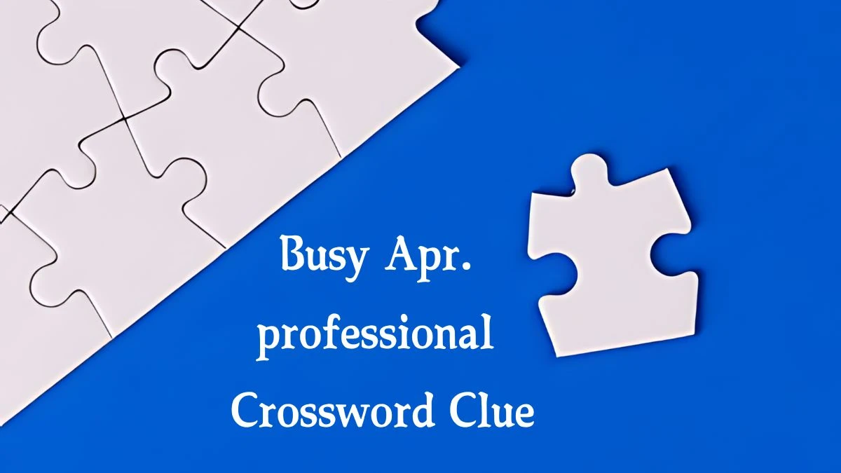 Busy Apr. professional NYT Crossword Clue Puzzle Answer from October 03, 2024