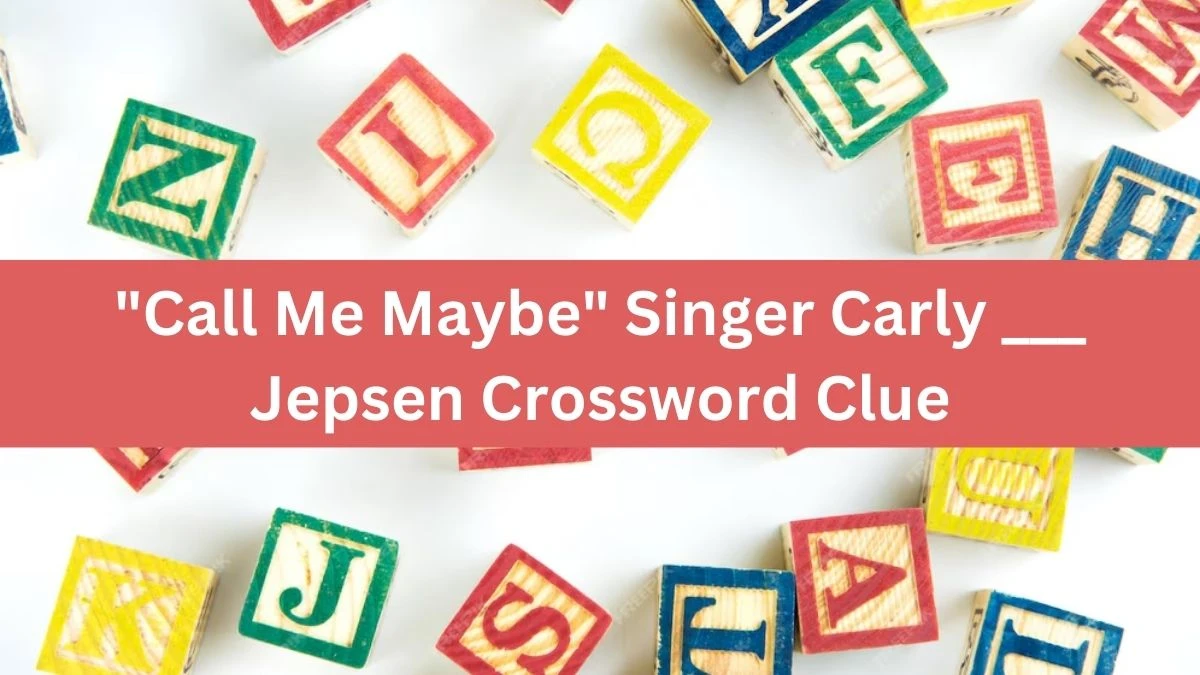 Call Me Maybe Singer Carly ___ Jepsen Daily Themed Crossword Clue Puzzle Answer from October 20, 2024