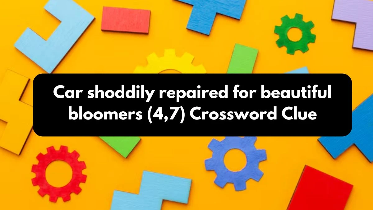 Car shoddily repaired for beautiful bloomers (4,7) Crossword Clue Puzzle Answer from October 26, 2024