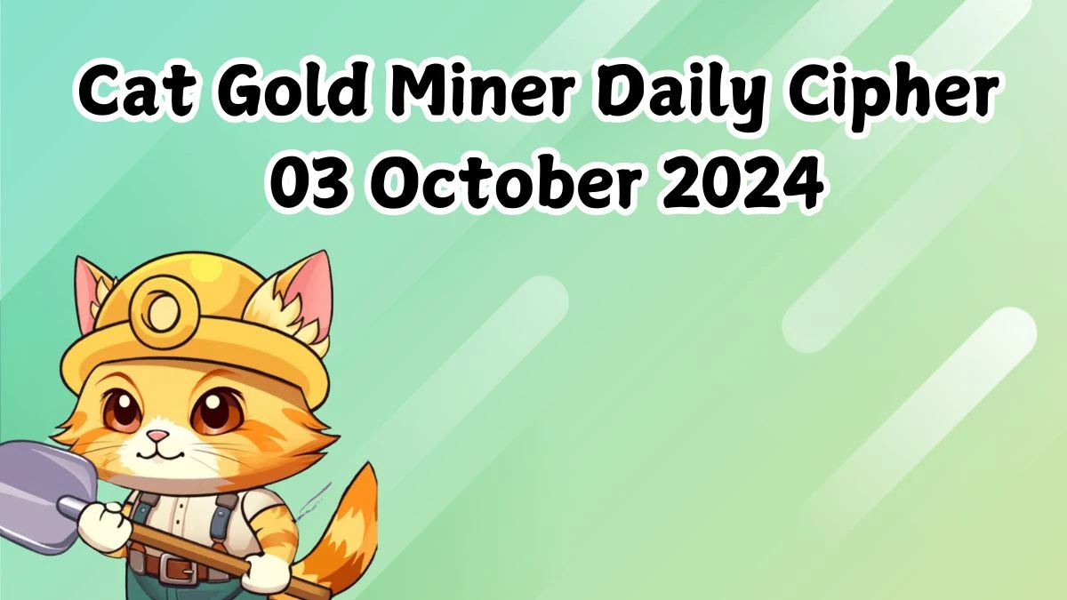 Cat Gold Miner Daily Cipher 03 October 2024 - Get the Code Here!