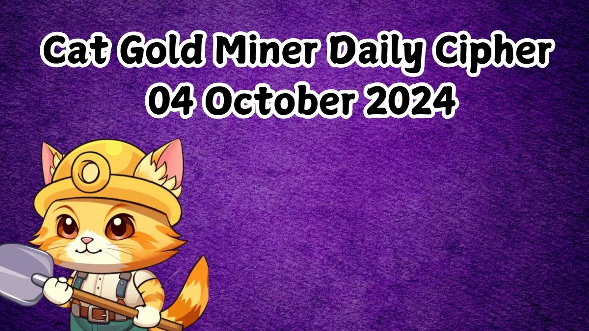 Cat Gold Miner Daily Cipher 04 October 2024 - Get the Code Here!