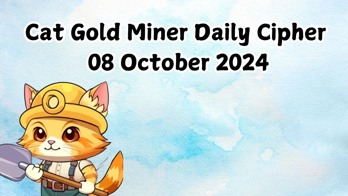 Cat Gold Miner Daily Cipher 08 October 2024 - Get the Code Here!