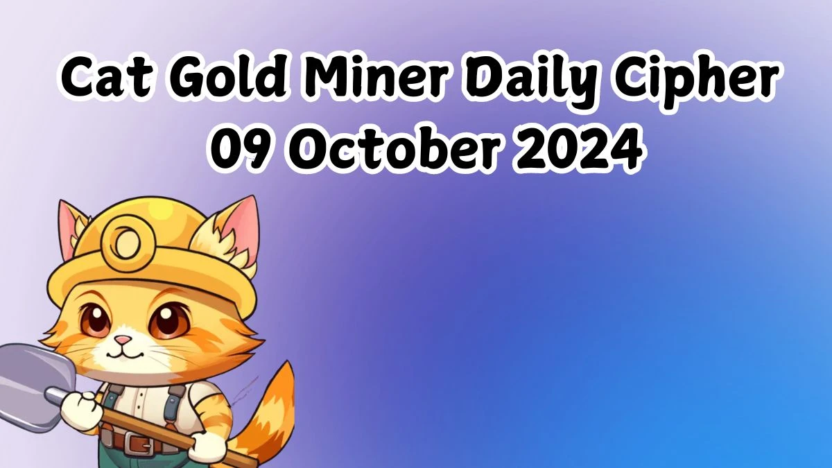 Cat Gold Miner Daily Cipher 09 October 2024 - Get the Code Here!