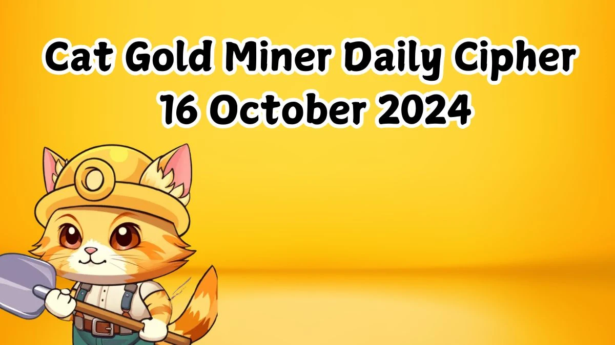 Cat Gold Miner Daily Cipher 16 October 2024 - Get the Code Here!