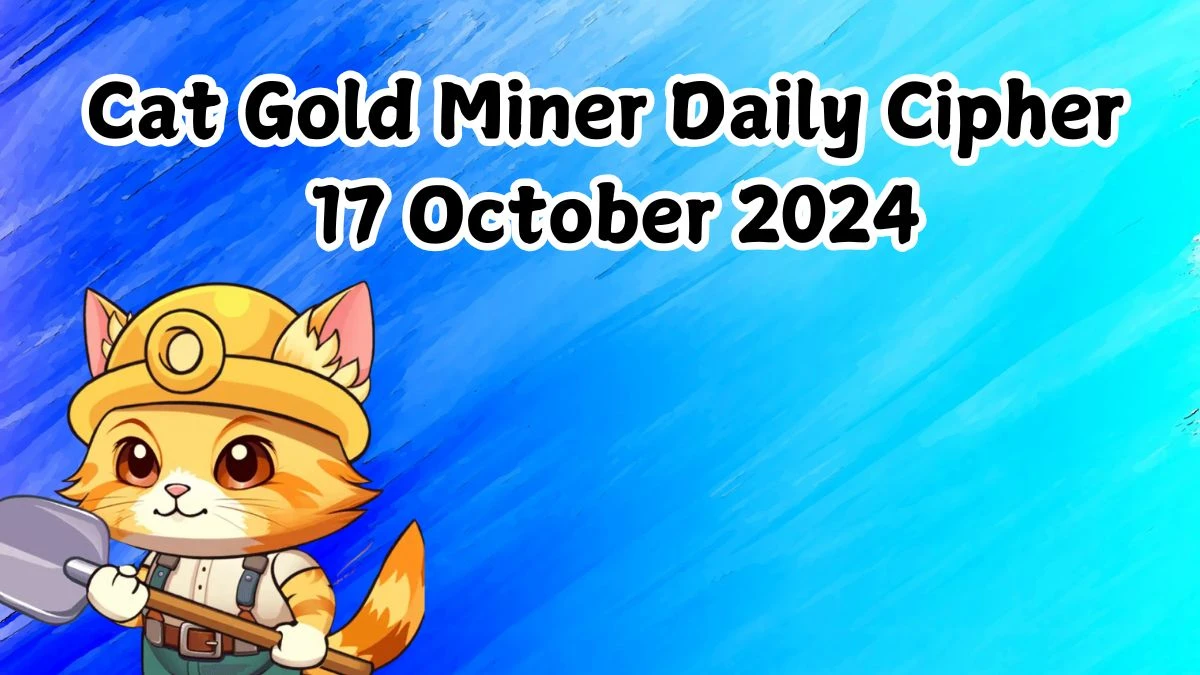 Cat Gold Miner Daily Cipher 17 October 2024 - Get the Code Here!