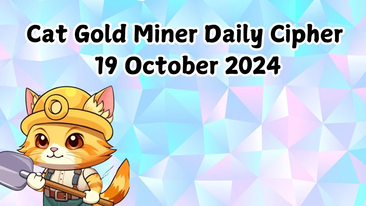 Cat Gold Miner Daily Cipher 19 October 2024 - Get the Code Here!