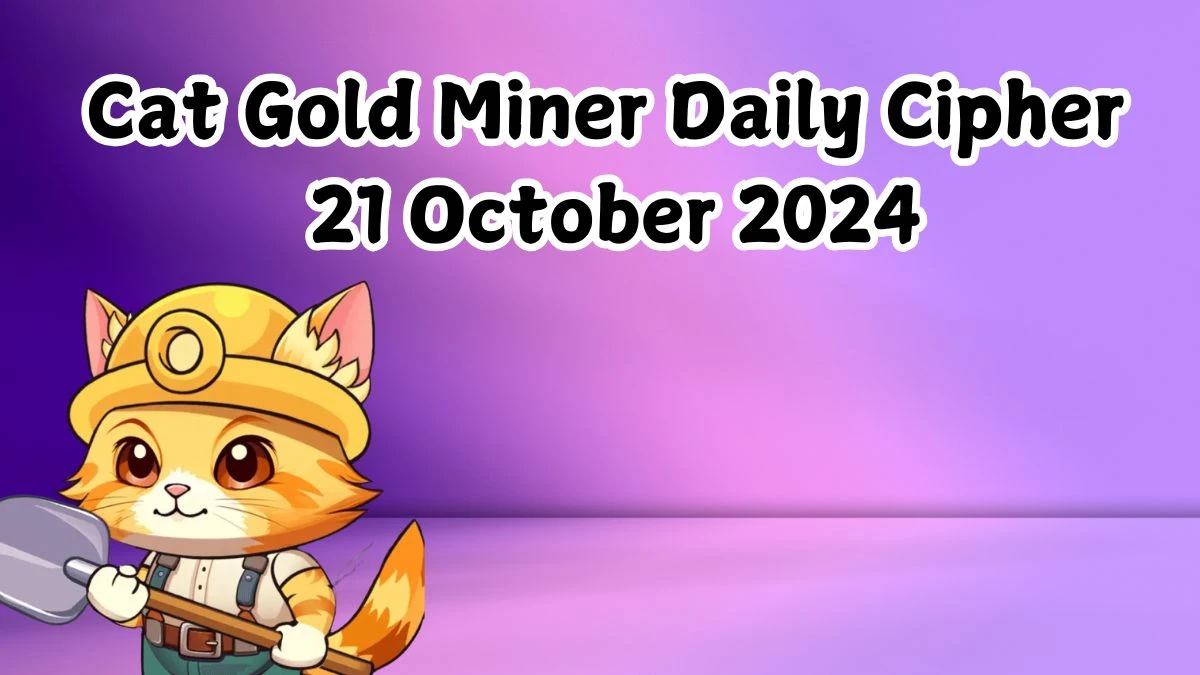 Cat Gold Miner Daily Cipher 21 October 2024 - Get the Code Here!