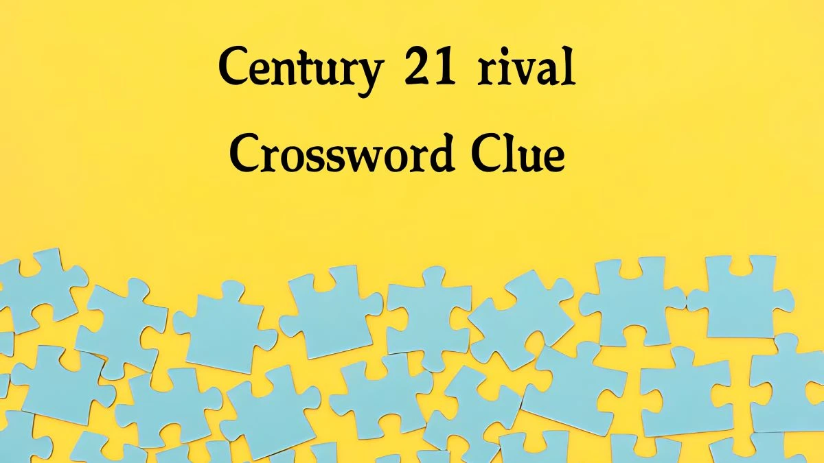 Century 21 rival NYT Crossword Clue Puzzle Answer on October 07, 2024