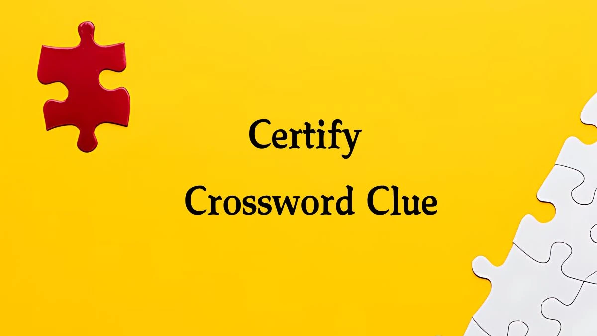 Certify NYT Crossword Clue Puzzle Answer from October 09, 2024