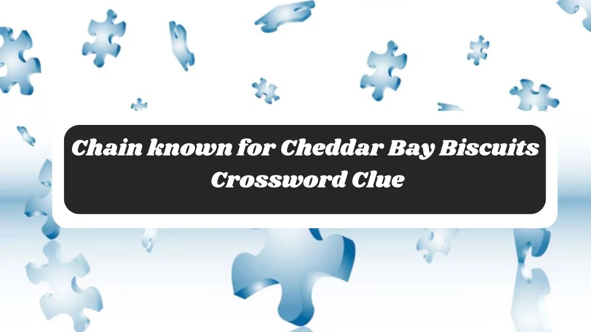 LA Times Chain known for Cheddar Bay Biscuits Crossword Clue Puzzle Answer from October 29, 2024