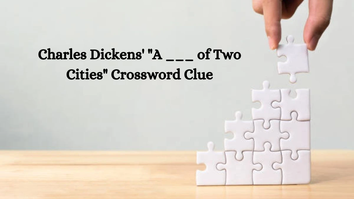 Charles Dickens' A ___ of Two Cities Daily Themed Crossword Clue Puzzle Answer from October 10, 2024