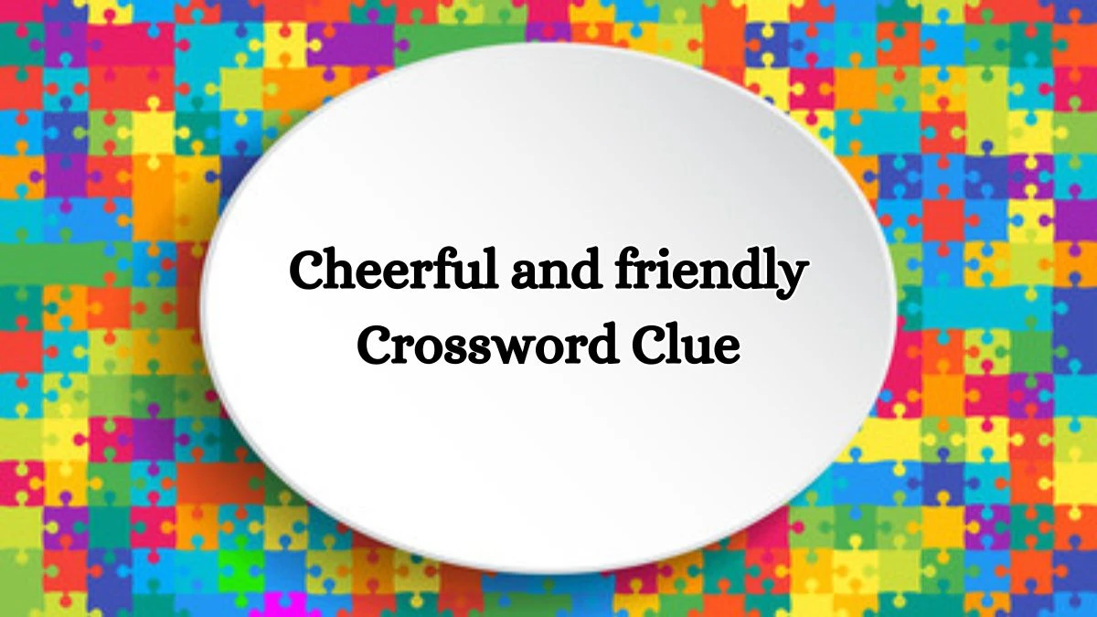 Cheerful and friendly Irish Daily Mail Quick Crossword Clue Puzzle Answer from October 13, 2024