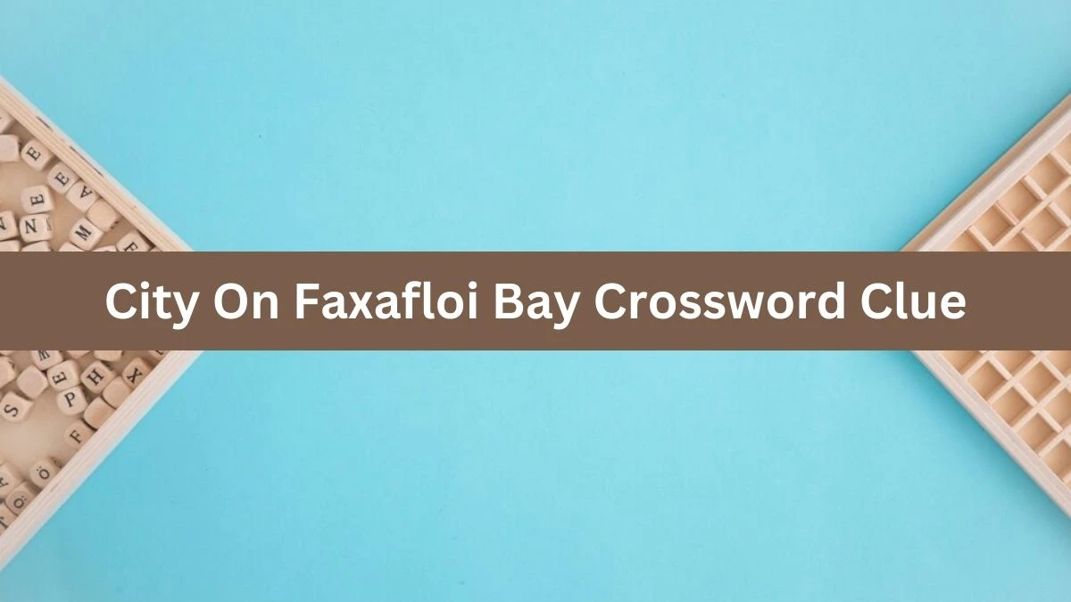 City On Faxafloi Bay 7 Little Words Puzzle Answer from October 05, 2024