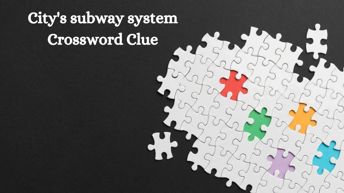 City's subway system Daily Commuter Crossword Clue Puzzle Answer from October 11, 2024