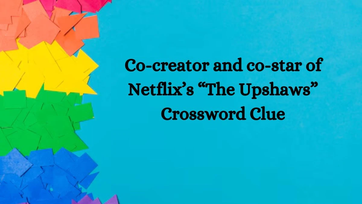 NYT Co-creator and co-star of Netflix’s “The Upshaws” Crossword Clue Puzzle Answer from October 12, 2024