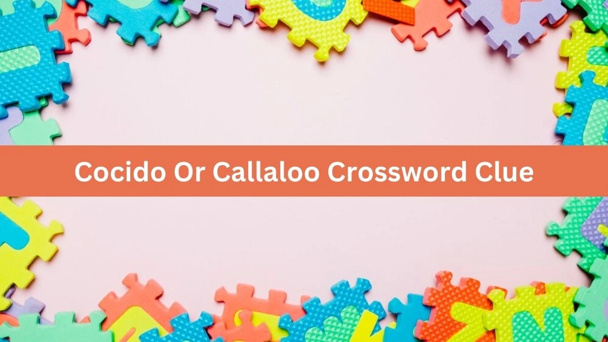 NYT Cocido Or Callaloo Crossword Clue Puzzle Answer from October 03, 2024