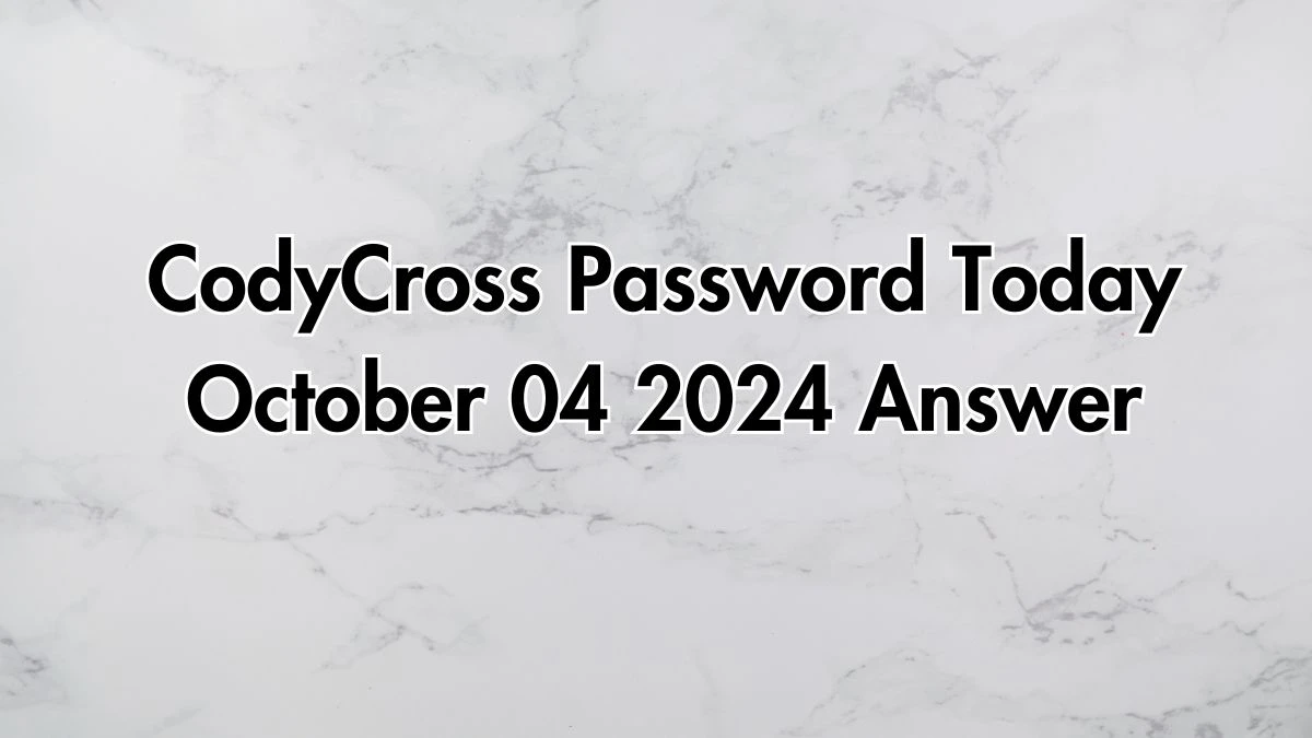 CodyCross Password Today October 04 2024 Answer